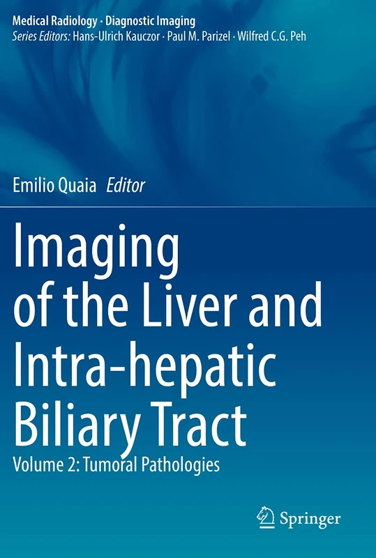 Imaging of the Liver and Intra-hepatic Biliary Tract: Volume 2: Tumoral Pathologies (Medical Radiology)
