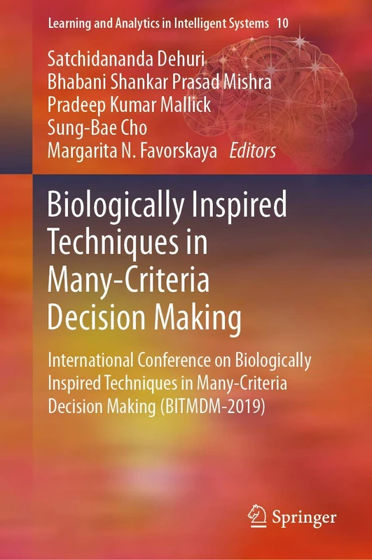 Biologically Inspired Techniques in Many-Criteria Decision Making: International Conference on Biologically Inspired Techniques in Many-Criteria ... and Analytics in Intelligent Systems, 10)