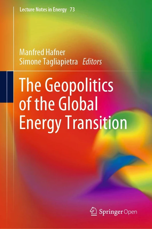 The Geopolitics of the Global Energy Transition: 73 (Lecture Notes in Energy, 73)