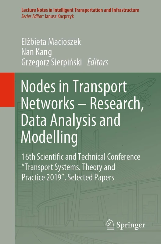Nodes in Transport Networks – Research, Data Analysis and Modelling: 16th Scientific and Technical Conference “Transport Systems. Theory and Practice ... Transportation and Infrastructure)