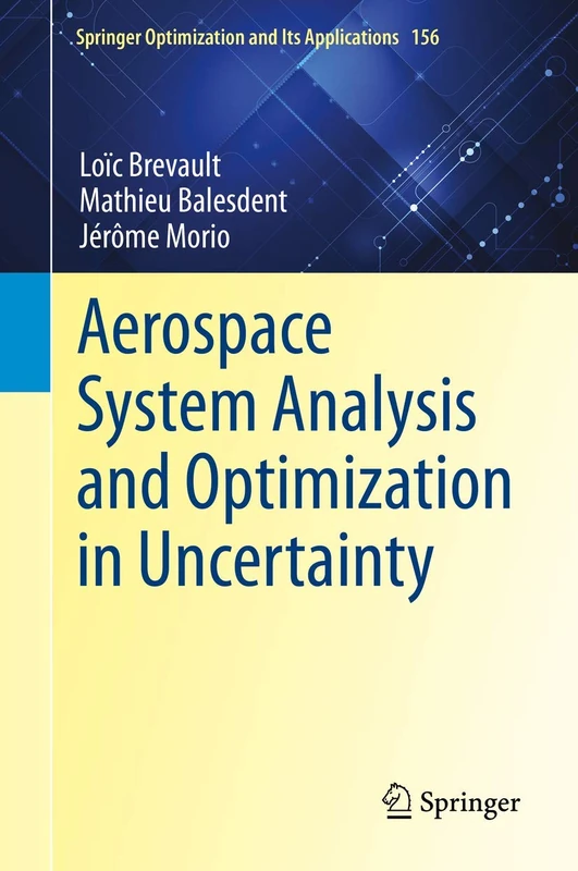 Aerospace System Analysis and Optimization in Uncertainty: 156 (Springer Optimization and Its Applications, 156)