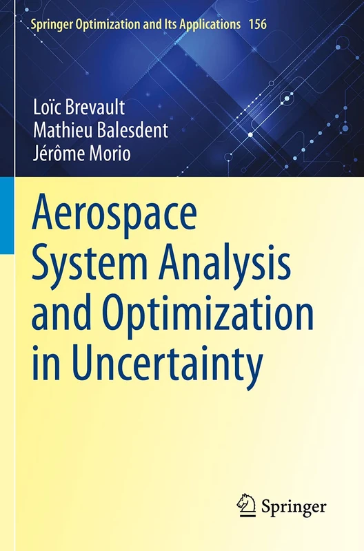 Aerospace System Analysis and Optimization in Uncertainty: 156 (Springer Optimization and Its Applications, 156)