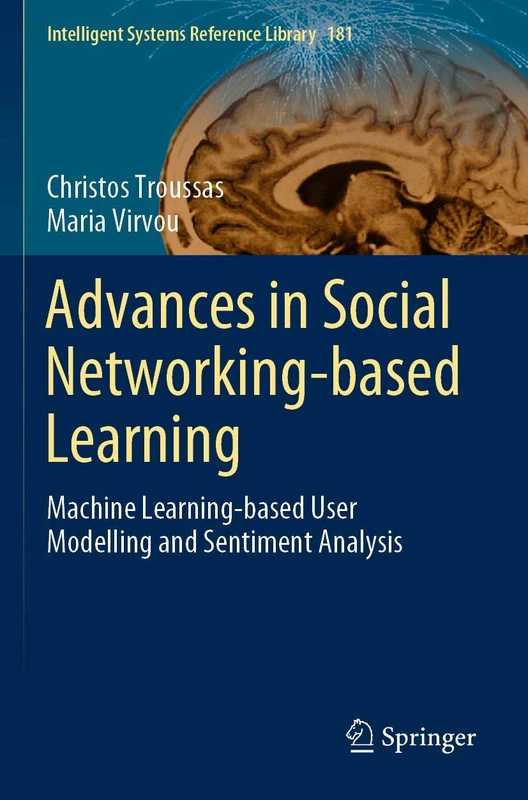 Advances in Social Networking-based Learning: Machine Learning-based User Modelling and Sentiment Analysis: 181 (Intelligent Systems Reference Library, 181) - Image 1