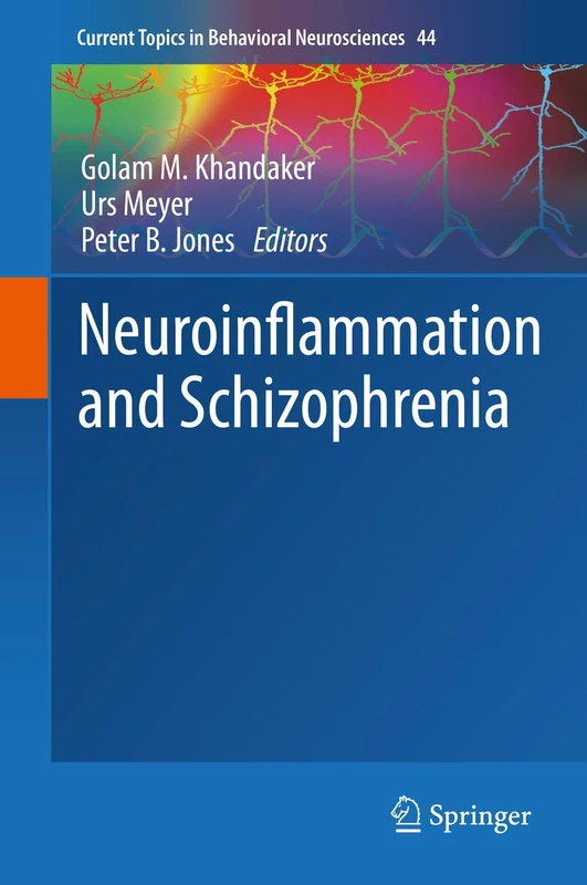 Neuroinflammation and Schizophrenia: 44 (Current Topics in Behavioral Neurosciences, 44)