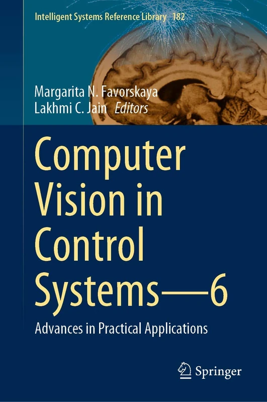 Computer Vision in Control Systems―6: Advances in Practical Applications: 182 (Intelligent Systems Reference Library, 182)