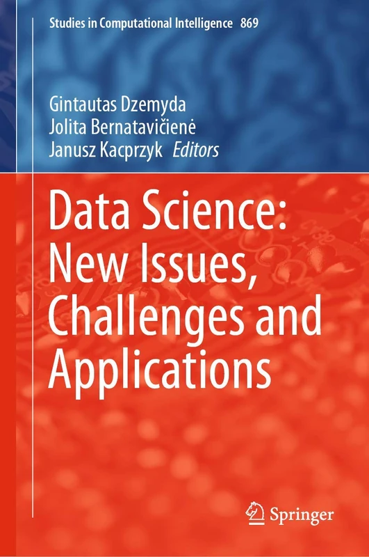 Data Science: New Issues, Challenges and Applications: 869 (Studies in Computational Intelligence, 869)