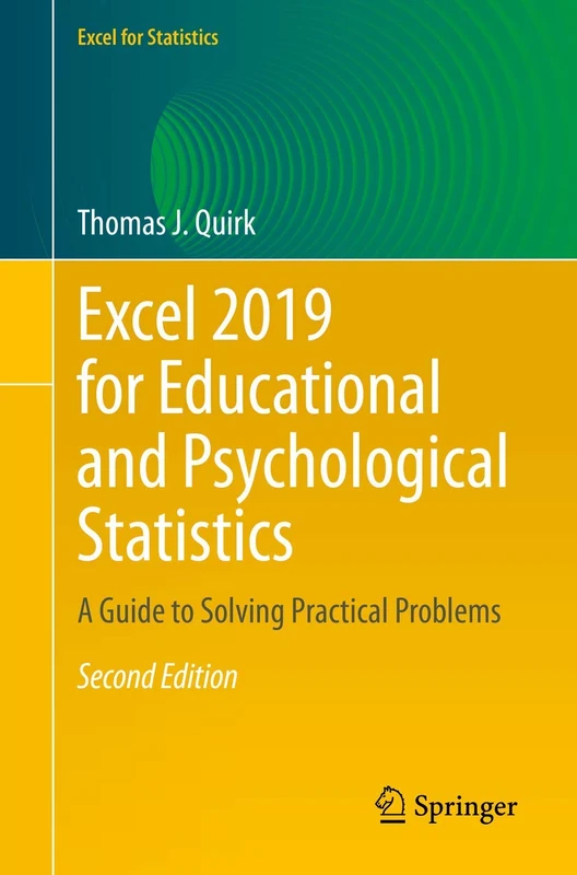 Excel 2019 for Educational and Psychological Statistics: A Guide to Solving Practical Problems (Excel for Statistics)