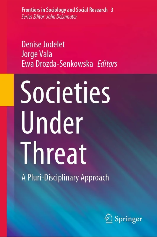 Societies Under Threat: A Pluri-Disciplinary Approach: 3 (Frontiers in Sociology and Social Research, 3)
