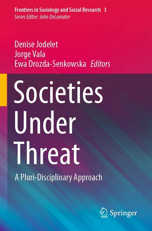 Societies Under Threat: A Pluri-Disciplinary Approach: 3 (Frontiers in Sociology and Social Research, 3)