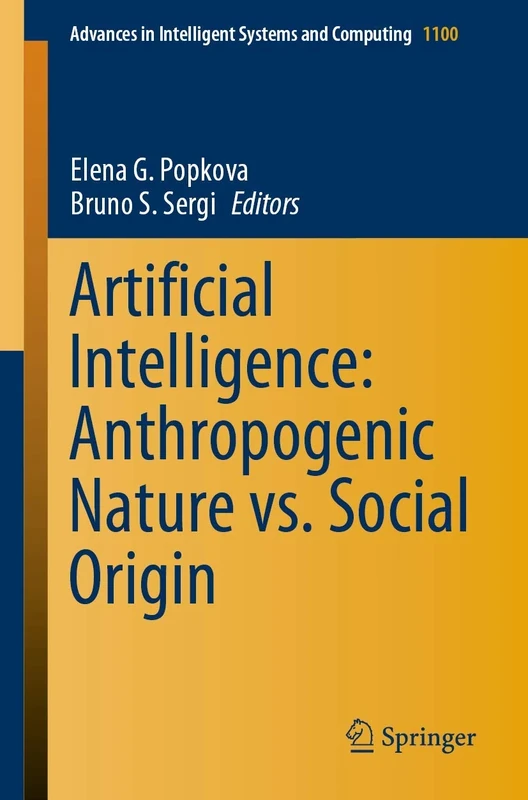 Artificial Intelligence: Anthropogenic Nature vs. Social Origin: 1100 (Advances in Intelligent Systems and Computing, 1100)