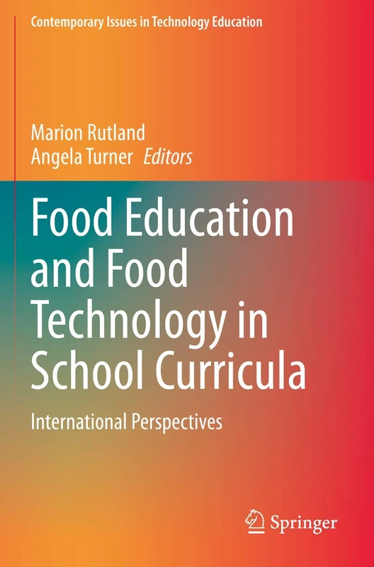 Food Education and Food Technology in School Curricula: International Perspectives (Contemporary Issues in Technology Education)