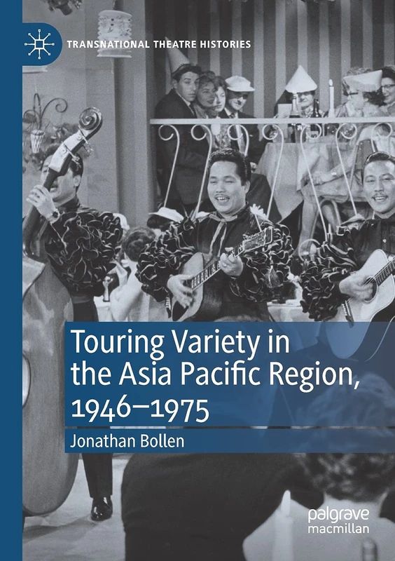Touring Variety in the Asia Pacific Region, 1946–1975 (Transnational Theatre Histories)