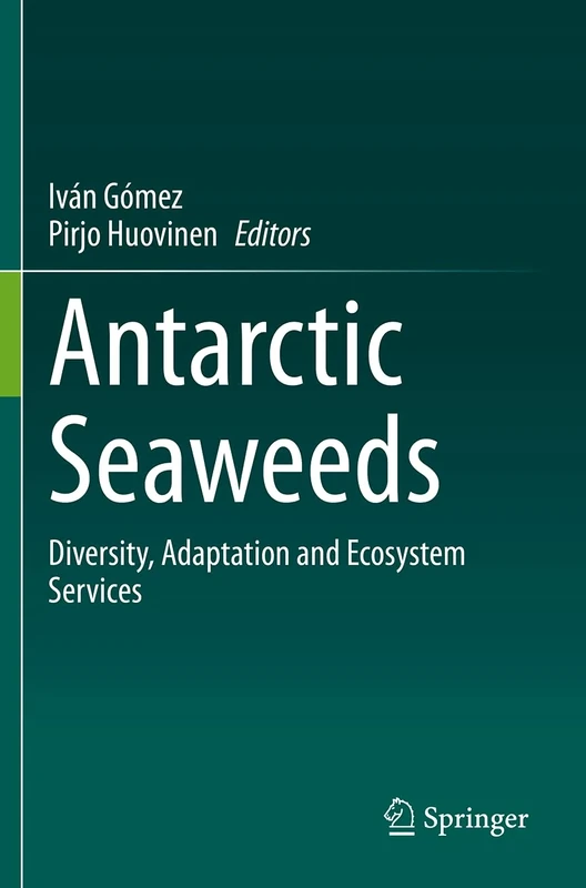 Antarctic Seaweeds: Diversity, Adaptation and Ecosystem Services