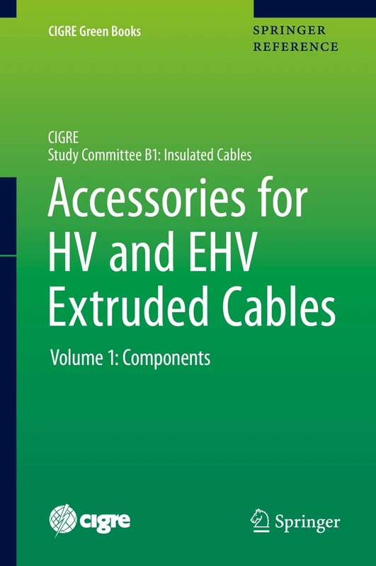 Accessories for HV and EHV Extruded Cables: Volume 1: Components (CIGRE Green Books)
