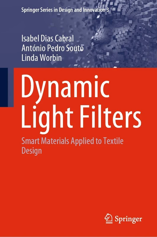 Dynamic Light Filters: Smart Materials Applied to Textile Design: 3 (Springer Series in Design and Innovation, 3) - Image 1