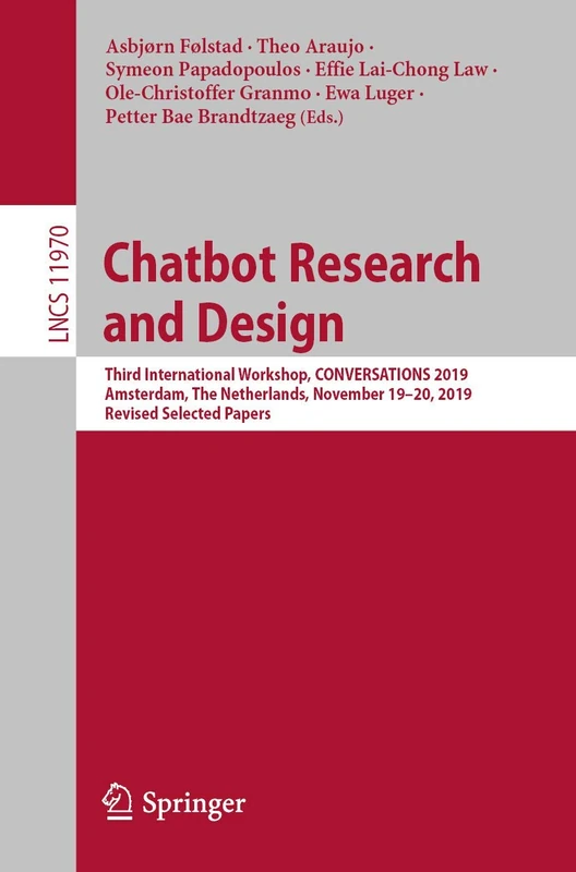 Chatbot Research and Design: Third International Workshop, CONVERSATIONS 2019, Amsterdam, The Netherlands, November 19–20, 2019, Revised Selected ... (Lecture Notes in Computer Science, 11970) - Image 1