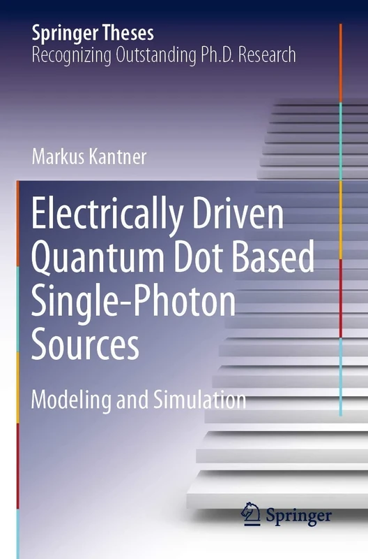 Electrically Driven Quantum Dot Based Single-Photon Sources: Modeling and Simulation (Springer Theses)