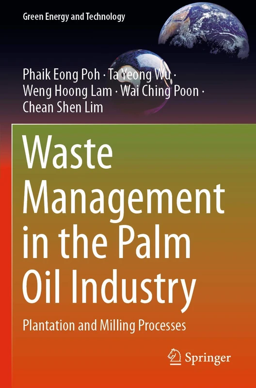 Waste Management in the Palm Oil Industry: Plantation and Milling Processes (Green Energy and Technology)