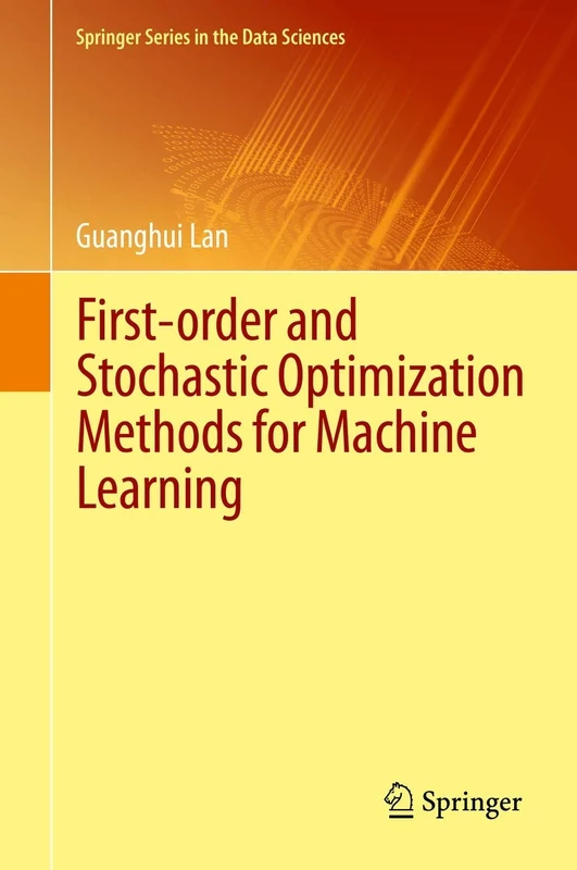First-order and Stochastic Optimization Methods for Machine Learning (Springer Series in the Data Sciences)