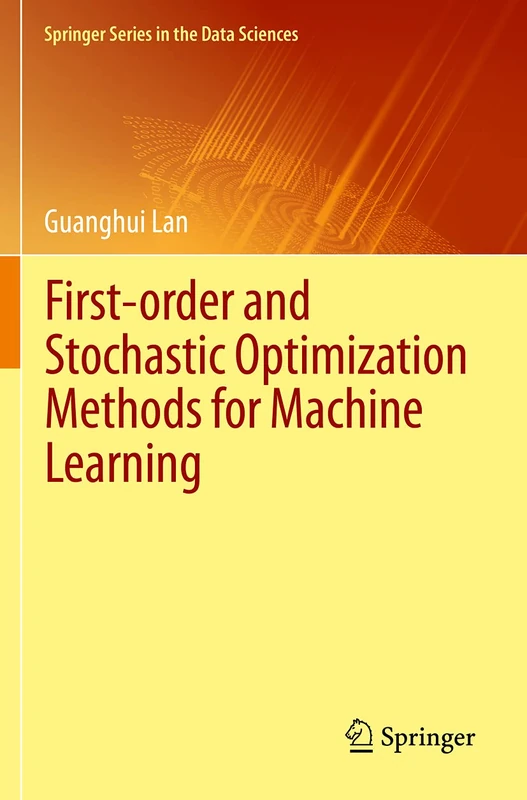 First-order and Stochastic Optimization Methods for Machine Learning (Springer Series in the Data Sciences)
