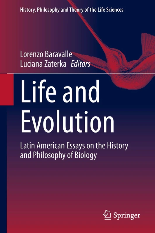Life and Evolution: Latin American Essays on the History and Philosophy of Biology: 26 (History, Philosophy and Theory of the Life Sciences, 26)