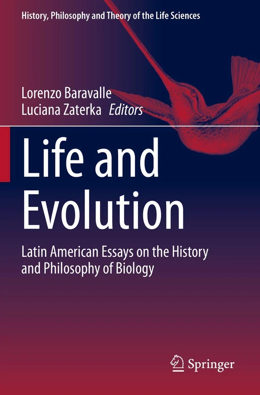 Life and Evolution: Latin American Essays on the History and Philosophy of Biology: 26 (History, Philosophy and Theory of the Life Sciences, 26)