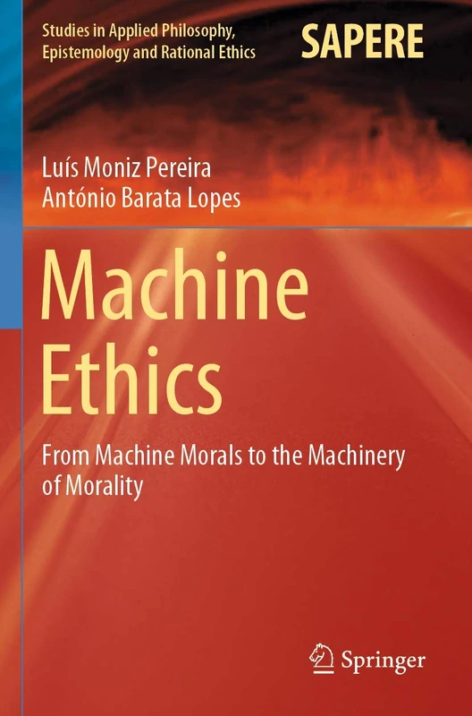 Machine Ethics: From Machine Morals to the Machinery of Morality: 53 (Studies in Applied Philosophy, Epistemology and Rational Ethics, 53) - Image 1
