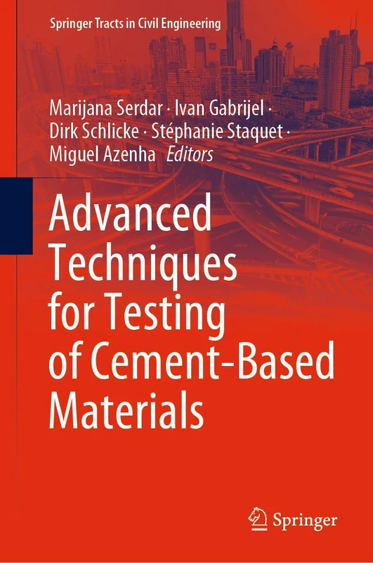 Advanced Techniques for Testing of Cement-Based Materials (Springer Tracts in Civil Engineering)
