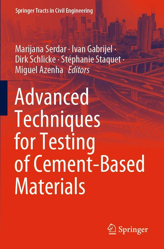 Advanced Techniques for Testing of Cement-Based Materials (Springer Tracts in Civil Engineering)