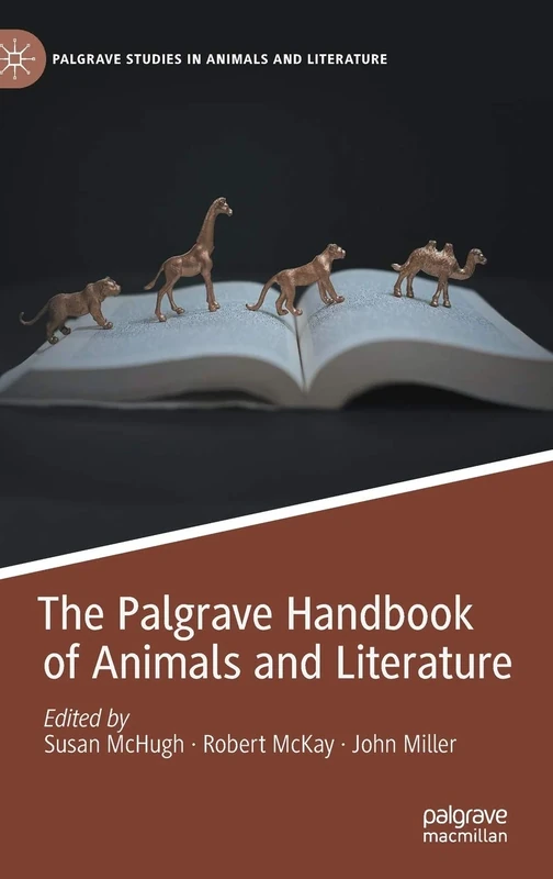 The Palgrave Handbook of Animals and Literature (Palgrave Studies in Animals and Literature)