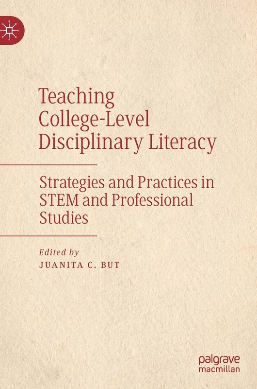 Teaching College-Level Disciplinary Literacy: Strategies and Practices in STEM and Professional Studies