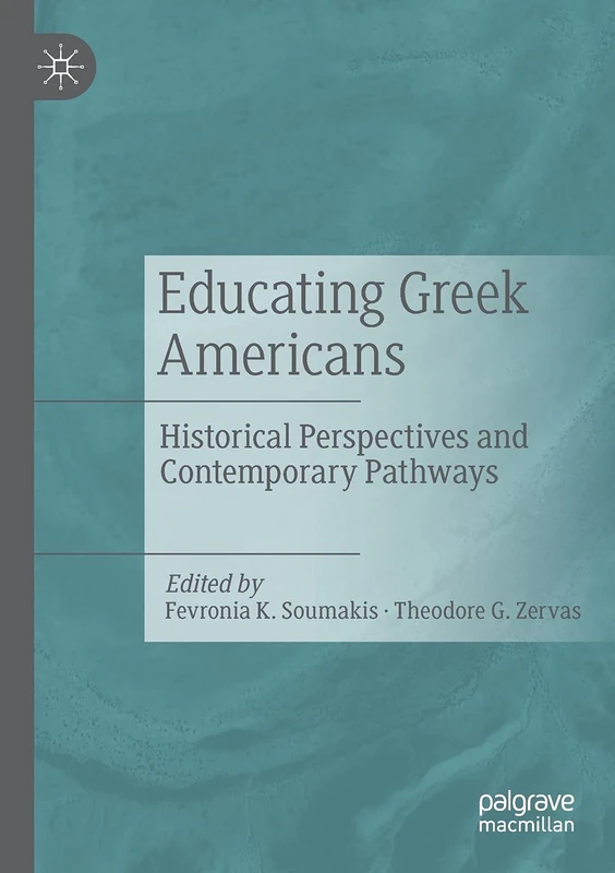 MACMILLAN Educating Greek Americans - Historical Perspectives