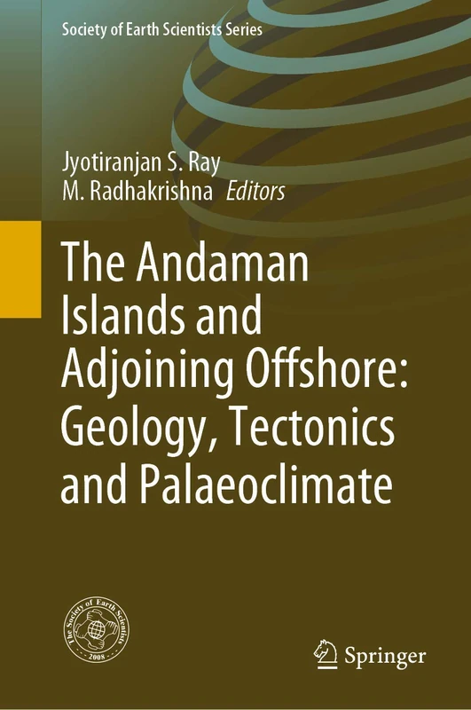 The Andaman Islands and Adjoining Offshore: Geology, Tectonics and Palaeoclimate (Society of Earth Scientists Series)