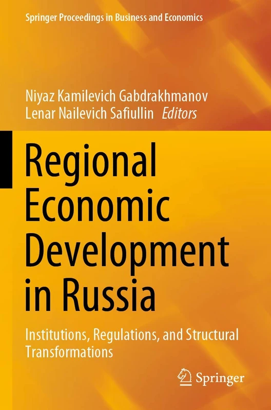 Regional Economic Development in Russia: Institutions, Regulations, and Structural Transformations (Springer Proceedings in Business and Economics)