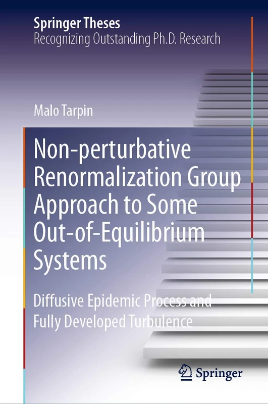 Non-perturbative Renormalization Group Approach to Some Out-of-Equilibrium Systems: Diffusive Epidemic Process and Fully Developed Turbulence (Springer Theses)