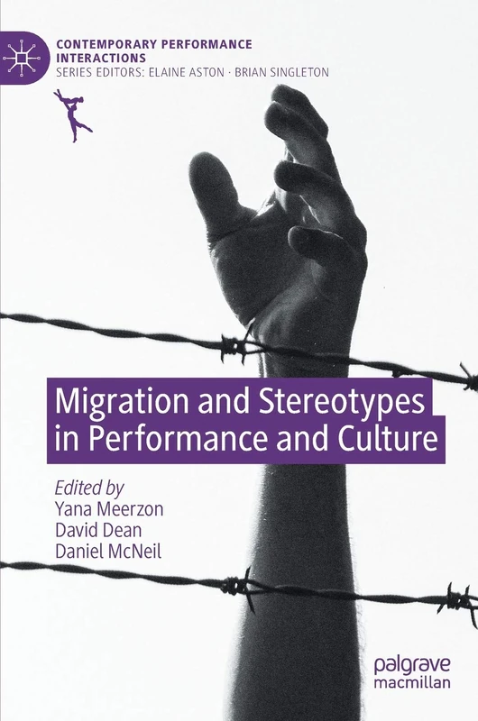 Migration and Stereotypes in Performance and Culture (Contemporary Performance InterActions)
