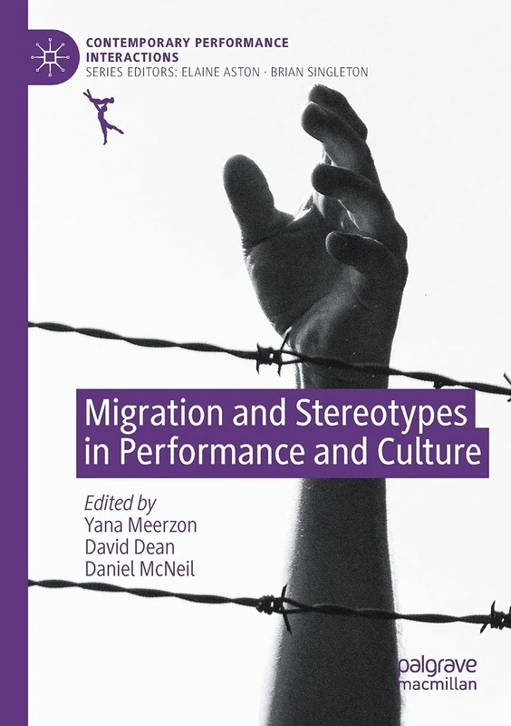 Migration and Stereotypes in Performance and Culture (Contemporary Performance InterActions)
