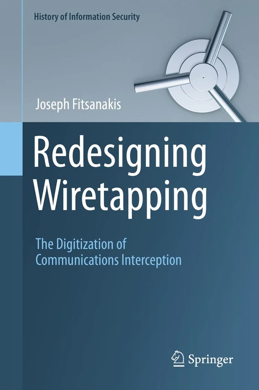 Redesigning Wiretapping: The Digitization of Communications Interception (History of Information Security)