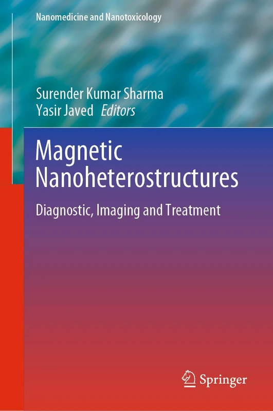 Magnetic Nanoheterostructures: Diagnostic, Imaging and Treatment (Nanomedicine and Nanotoxicology)