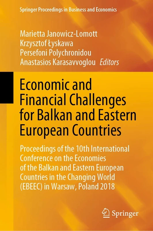 Economic and Financial Challenges for Balkan and Eastern European Countries: Proceedings of the 10th International Conference on the Economies of the ... Proceedings in Business and Economics)