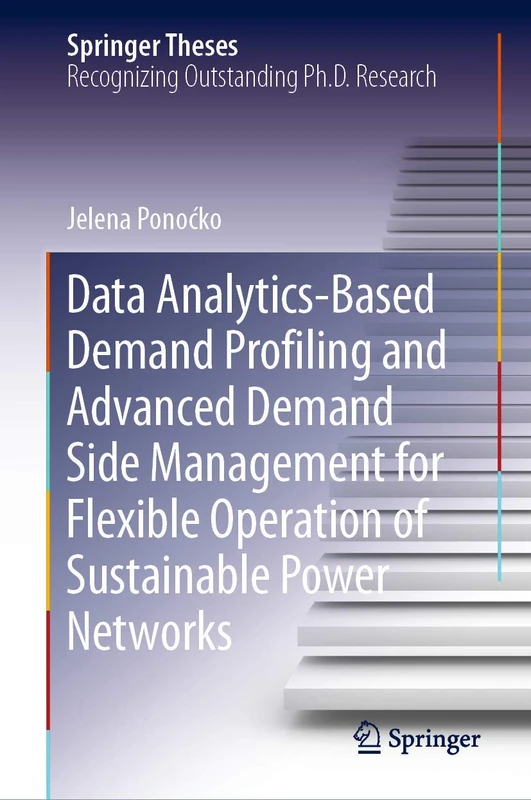 Data Analytics-Based Demand Profiling and Advanced Demand Side Management for Flexible Operation of Sustainable Power Networks (Springer Theses)
