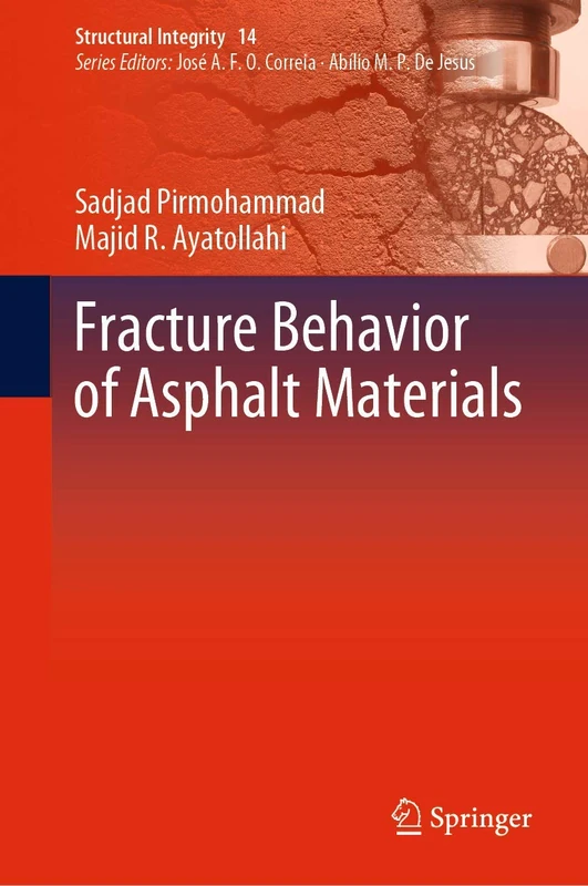 Fracture Behavior of Asphalt Materials: 14 (Structural Integrity, 14)