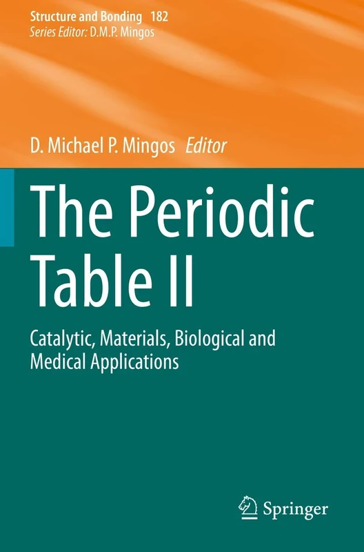 The Periodic Table II: Catalytic, Materials, Biological and Medical Applications: 182 (Structure and Bonding, 182)
