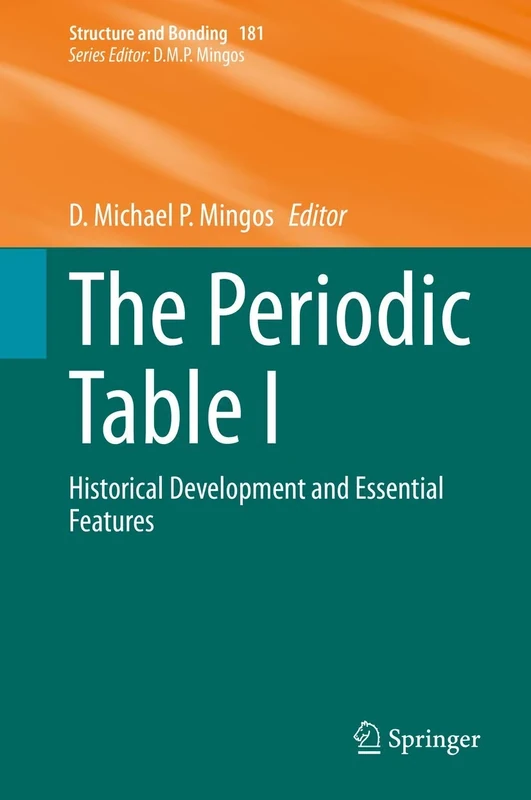 The Periodic Table I: Historical Development and Essential Features: 181 (Structure and Bonding, 181)