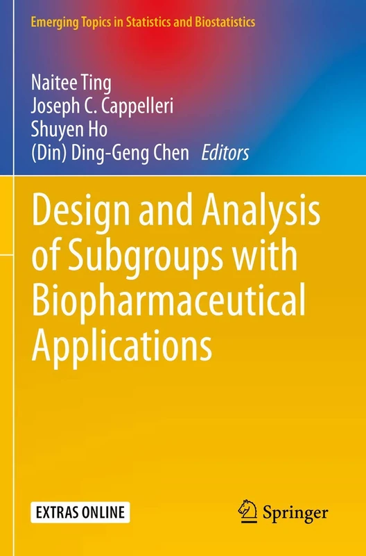 Design and Analysis of Subgroups with Biopharmaceutical Applications (Emerging Topics in Statistics and Biostatistics) - Image 1