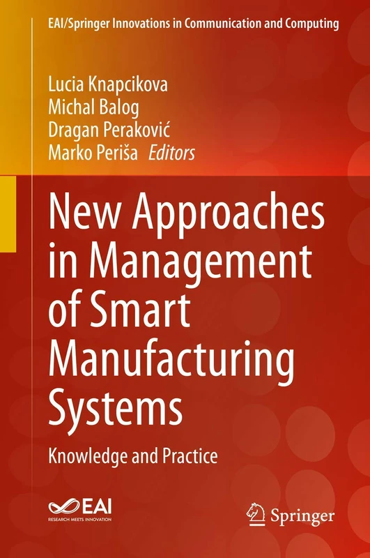 New Approaches in Management of Smart Manufacturing Systems: Knowledge and Practice (EAI/Springer Innovations in Communication and Computing)