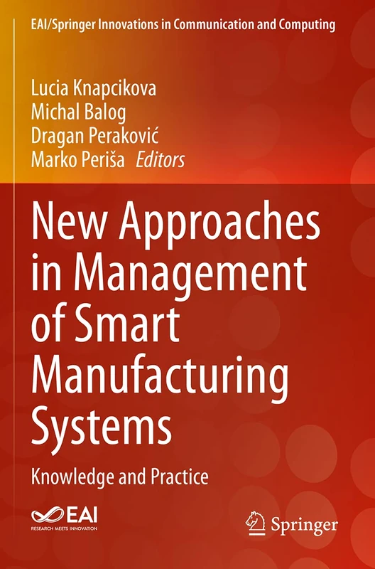 New Approaches in Management of Smart Manufacturing Systems: Knowledge and Practice (EAI/Springer Innovations in Communication and Computing)