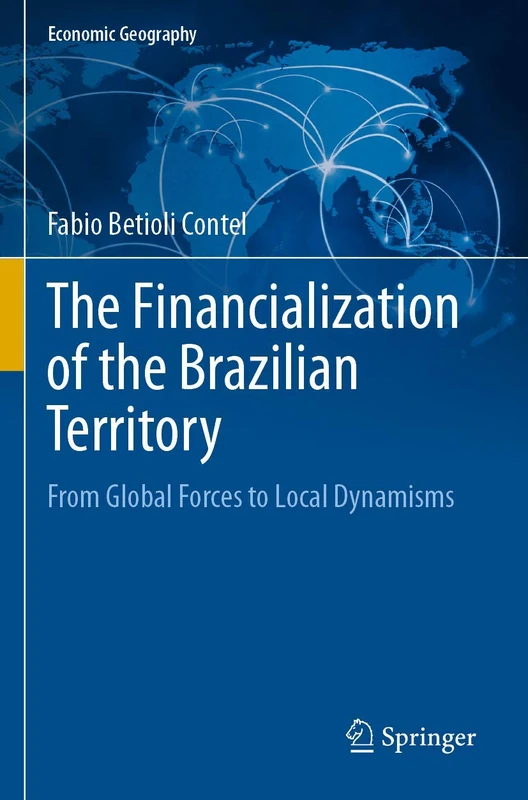 The Financialization of the Brazilian Territory: From Global Forces to Local Dynamisms (Economic Geography)