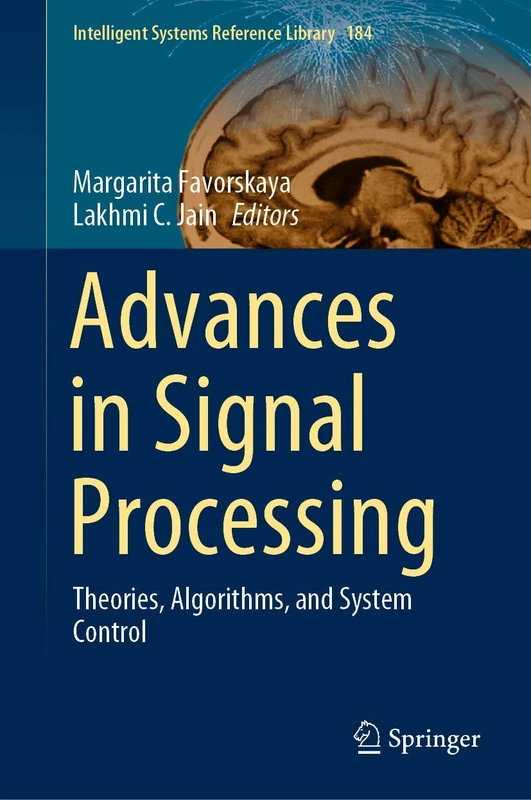 Advances in Signal Processing: Theories, Algorithms, and System Control: 184 (Intelligent Systems Reference Library, 184)