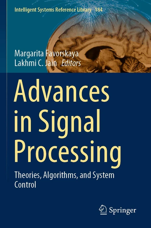 Advances in Signal Processing: Theories, Algorithms, and System Control: 184 (Intelligent Systems Reference Library, 184)
